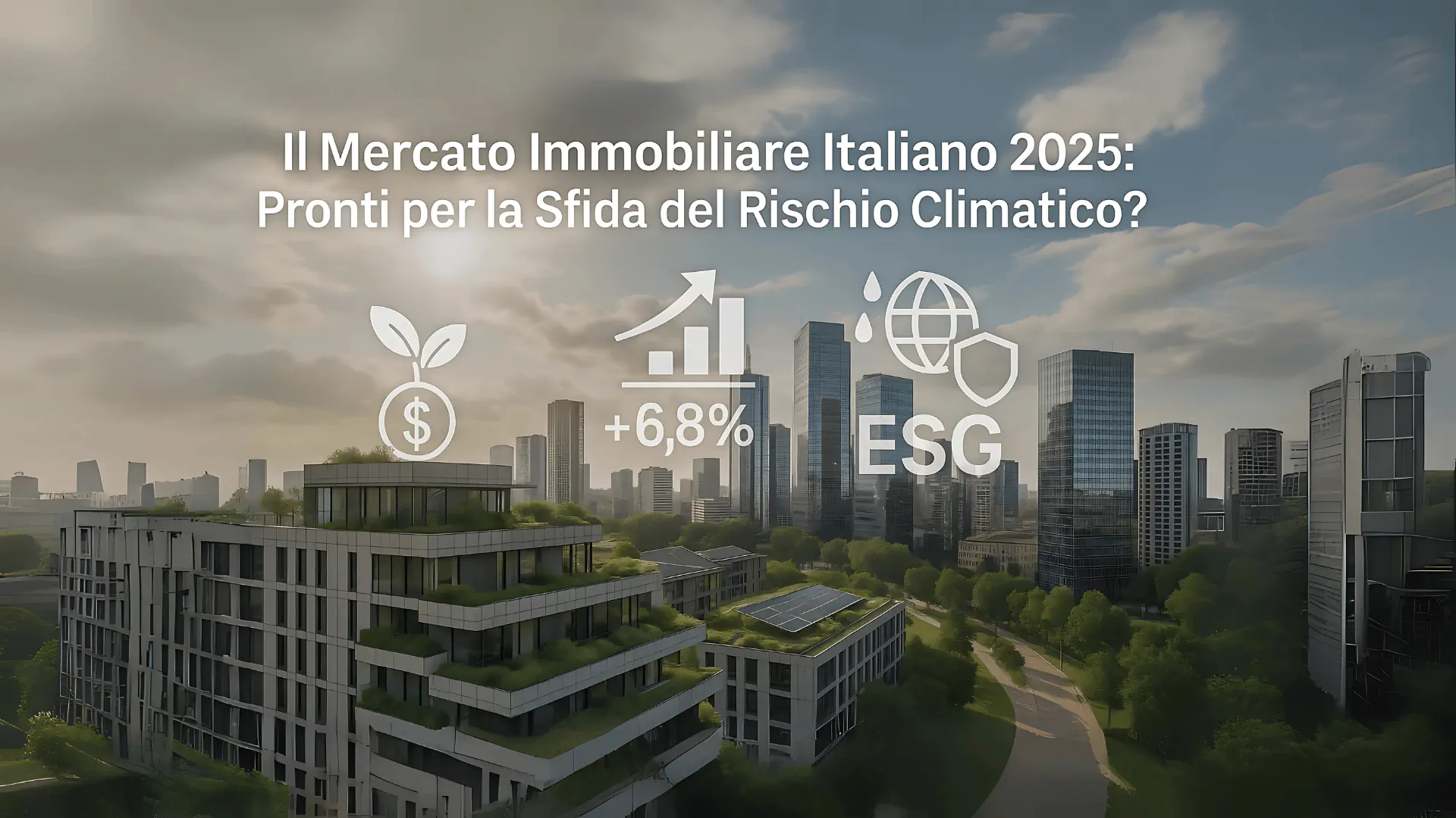 mercato immobiliare italiano, rischio climatico, esg, sostenibilità , analisi rischio fisico